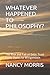 WHATEVER HAPPENED TO PHILOSOPHY?: The Rise and Fall of Ontic Trust From Thales to Wittgenstein