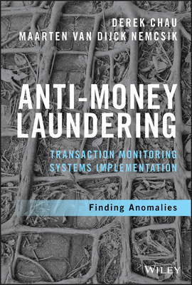Anti-Money Laundering Transaction Monitoring Systems Implementation: Finding Anomalies (Wiley and SAS Business Series)