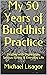 My 50 Years of Buddhist Practice by Michael Lisagor