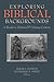 Exploring Biblical Backgrounds: A Reader in Historical and Literary Contexts