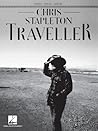 Chris Stapleton: Traveller | Piano/Vocal/Guitar Artist Songbook | 14 Country Hits in Artist Approved Arrangements | Country Sheet Music Book for Singers Guitarists and Pianists | Hal Leonard Music