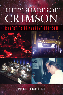 Fifty Shades of Crimson: Robert Fripp and King Crimson