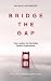 Bridge the Gap: How Leaders...