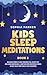 Kids Sleep Meditations: Rel...