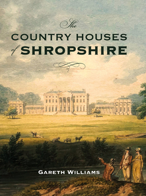 The Country Houses of Shropshire (Hardcover)