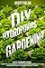 DIY Hydroponics Gardening: ...