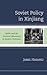 Soviet Policy in Xinjiang: ...