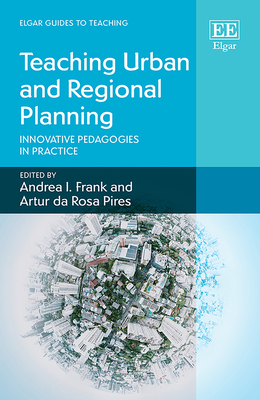 Teaching Urban and Regional Planning: Innovative Pedagogies in Practice (Elgar Guides to Teaching)