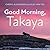 Good Morning, Takaya