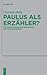 Paulus als Erzähler?: Eine ...