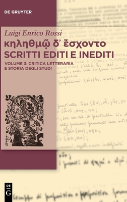κηληθμῷ δ᾽ ἔσχοντο Scritti Editi E Inediti: Vol. 3: Critica Letteraria E Storia Degli Studi