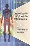 Descodificación biológica de las enfermedades (Salud y vida natural/ Health and Natural Life) (Spanish Edition) Descodificación biológica de las enfermedades (Salud y vida natural/ Health and Natural Life) (Spanish Edition)