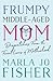 Frumpy Middle-Aged Mom by Marla Jo Fisher