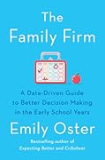 The Family Firm: A Data-Driven Guide to Better Decision Making in the Early School Years (The ParentData Series)