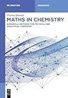 Maths in Chemistry: Numerical Methods for Physical and Analytical Chemistry (De Gruyter Textbook)
