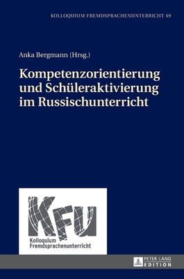 Kompetenzorientierung und Schüleraktivierung im Russischunterricht (KFU – Kolloquium Fremdsprachenunterricht) (German Edition)
