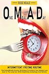 One Meal a Day Intermittent Fasting Routine: One Meal A Day Intermittent Fasting Routine: The Scientifically Proven Technique To Achieve Your Weight ... Run While Beginning Autophagy And Ketosis.