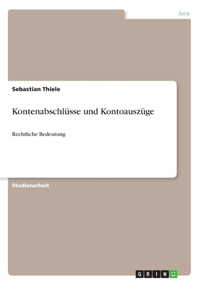 Kontenabschlüsse und Kontoauszüge: Rechtliche Bedeutung (German Edition)