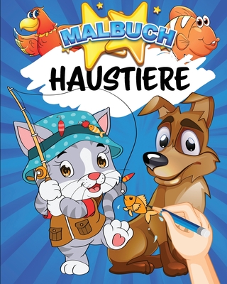 Malbuch : Haustiere: 30 neue Farbgebungen für Tierliebhaber | 62 Seiten, A4-Großformat (20,32 x 25,5 cm) | Geschenkidee für Mädchen oder Jungen Weihnachten Geburtstag Ferienzeit (German Edition)