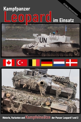 Kampfpanzer Leopard im Einsatz: Historie, Varianten und Kampfeinsätze der Panzer Leopard 1 und 2