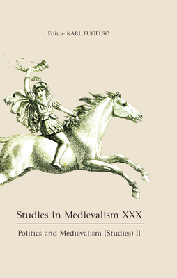 Studies in Medievalism XXX: Politics and Medievalism (Studies) II (Studies in Medievalism, 30)