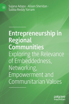 Entrepreneurship in Regional Communities: Exploring the Relevance of Embeddedness, Networking, Empowerment and Communitarian Values
