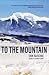 To the Mountain