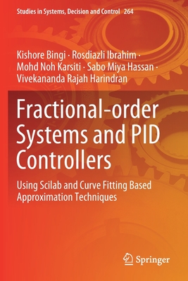 Fractional-order Systems and PID Controllers: Using Scilab and Curve Fitting Based Approximation Techniques (Studies in Systems, Decision and Control)