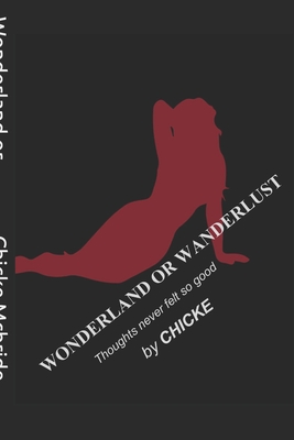 Wonderland or Wanderlust: Thoughts never felt so good