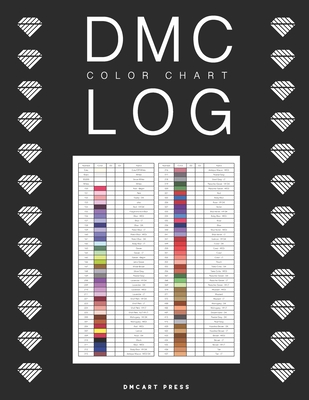 DMC Color Chart Log: Diamond Painting Log and DMC Color Chart Book to Collect Drills