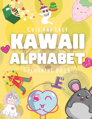 Cute and Easy Kawaii Alphabet Colouring Book: 60 Fun And Relaxing Hight Quality Colouring Pages For All Ages (Best Lovely Gag Gift For Girls And Boys For Thanksgiving And Christmas Party).