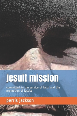 jesuit mission: committed to the service of faith and the promotion of justice