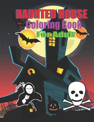 Haunted House coloring Book For Adult: Halloween coloring book for adults: haunted house coloring book for adults