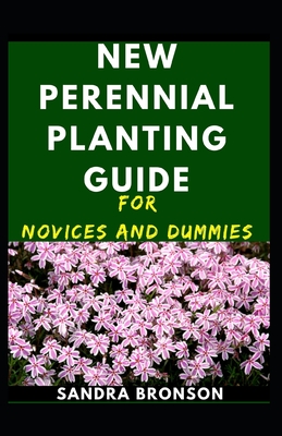 New Perennial Planting Guide For Novices And Dummies (Paperback)