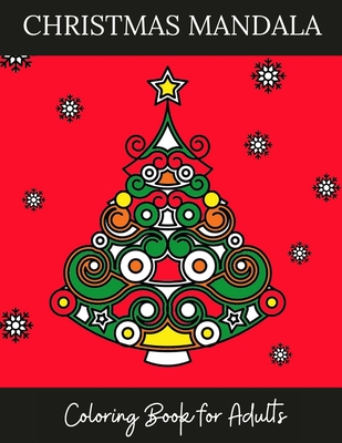 Christmas Mandala Coloring Books for Adults: Holiday Cheer Coloring Book, Perfect Gift for the Festive Season from Teens to Adults
