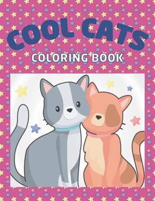 Cool cats coloring book: A Fun Coloring Gift Book for Cat Lovers