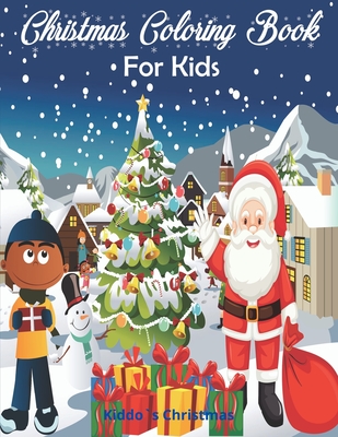 Christmas Coloring Book for Kids: Amazing Christmas Coloring Book For Kids | Beautiful Christmas Gift for Toddlers & Kids | A Perfect Holiday Coloring Book for boys, girls, and kids of all ages