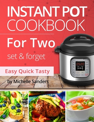 Instant Pot Cookbook For Two: 300 Verified, Effortless and tasty IP Recipes For Beginners