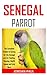 Senegal Parrot: The Complet...
