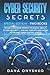 Cyber Security Secrets: Special Edition - Two Books: What Everyone Ought To Know About Cyber Security, Online Threats and How To Defend Your Digital Assets