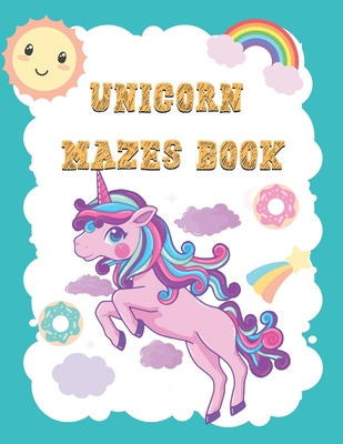 Unicorn Mazes Book: A Mazes Activity Book - Unicorn Shaped Maze Games With Solution - Problem Solving With Unicorns - Gift Idea for Unicorn Lovers (8.5"x11")