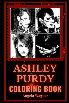 Ashley Purdy Coloring Book: A Black Veil Brides Bassist and Motivational Stress Relief Adult Coloring Book