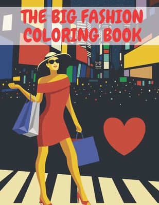 The Big Fashion Coloring Book: For the Paris Desing Adults Women Gifts Style Tenn Chrirden Cute Jumbo Kids Girls