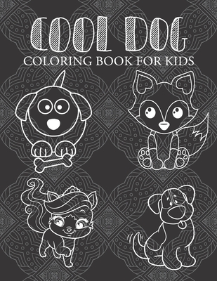 cool dog coloring book for kids: Puppy Coloring Book For Kids and Adults who Love Dogs and Puppies