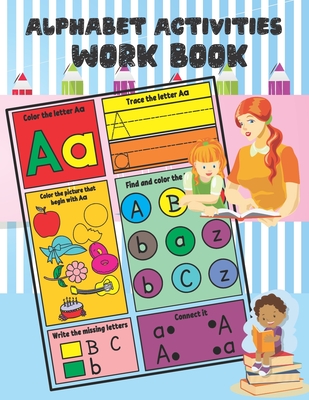 Alphabet Activities Work book: These worksheets work well for preschool, kindergarten, etc