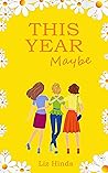 This Year Maybe by Liz Hinds