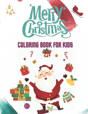 Merry christmas coloring book for kids: coloring book for kids christmas for all ages kids 2,3,4,5,6,7,8,9,10,12 with gifts and surprises ... snowmen, mazes, cute cats, and more activities 30 pages of coloring