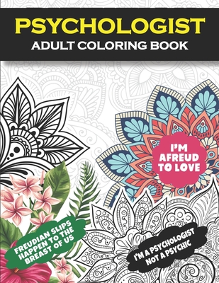 Psychologist Adult Coloring Book: Funny Gift For Psychologist| Forensic Psychology Gifts For women and Men| Student Graduation, Appreciation and Retirement Gift
