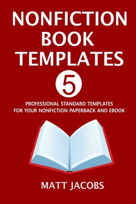 Nonfiction Book Templates: 5 Professional Standard Templates For Your Nonfiction Paperback And Ebook