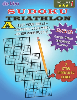 252 Triathlon A Sudoku Puzzles *** 3 Star Level - Test Your Skills - Sharpen Your Mind | Volume 1: Enjoy your large print sudoku puzzles with answers in the back.